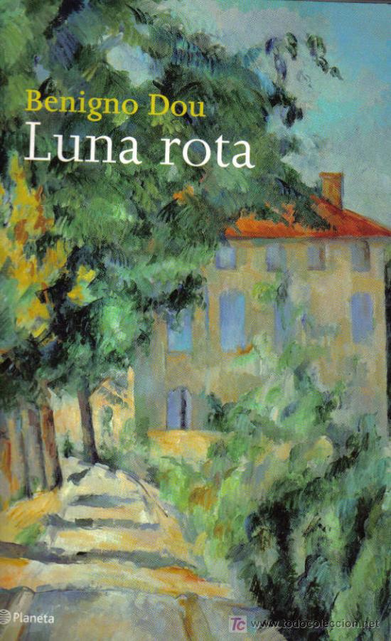 Libros de segunda mano: LUNA ROTA  -  de  BENIGNO DOU  -  Editorial PLANETA  -  2002  -  COMO NUEVO. - Foto 1
