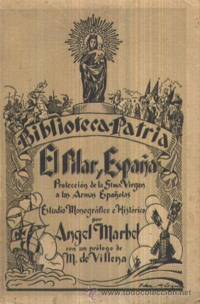 Libros de segunda mano: EL PILAR Y ESPA&Ntilde;A. PROTECCION DE LA STMA. VIRGEN A LAS ARMAS ESPA&Ntilde;OLAS. ESTUDIO MONOGRAFICO.A-HM-001