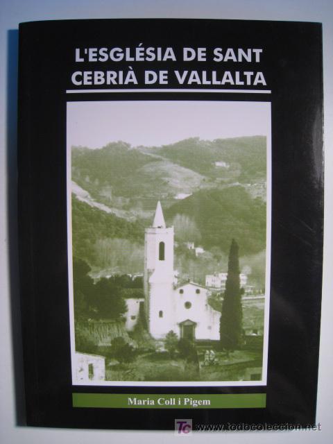 Libros de segunda mano: LESGLESIA DE SANT CEBRIA DE VALLALTA (MARIA COLL 2008) - Foto 1