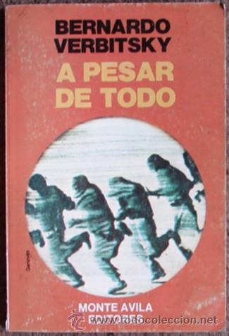 Libros de segunda mano: VERBITSKY, BERNARDO. A PESAR DE TODO - Foto 1