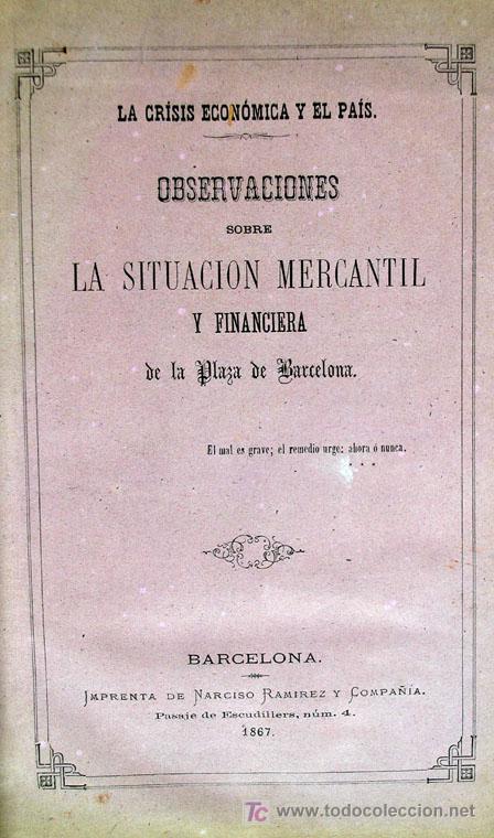 Libri di seconda mano: La crisis econ&oacute;mica y el pais. Observaciones sobre la situaci&oacute;n mercantil y financiera de Barcelona