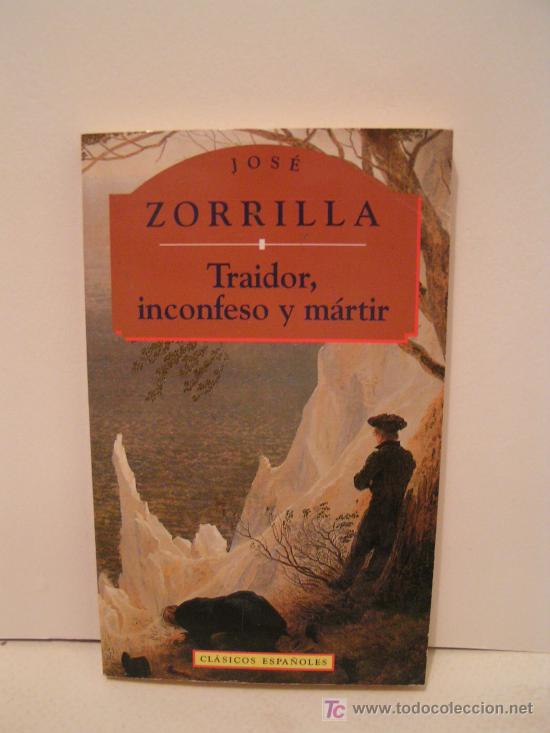 Libros de segunda mano: LIBRO - TRAIDOR, INCONFESO Y MARTIR - JOSE ZORRILLA - Foto 1
