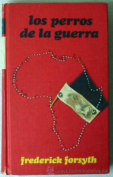 Libros de segunda mano: LOS PERROS DE LA GUERRA - FREDERICK FORSYTH - 1975 - Foto 1