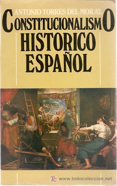 Libros de segunda mano: Constitucionalismo hist&oacute;rico espa&ntilde;ol / Antonio Torres del Moral - Foto 1