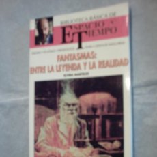 Libros de segunda mano: FANTASMAS: ENTRE LA LEYENDA Y LA REALIDAD DE ELVIRA MARTELES(N.23 BIBLIOTECA BÁSICA ESPACIO Y TIEMPO