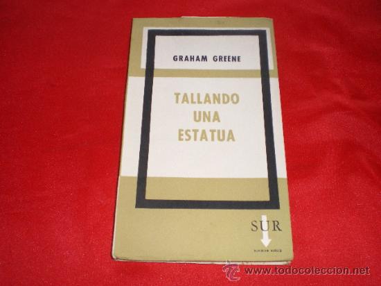 Libros de segunda mano: TALLANDO UNA ESTATUA. GRAHAM GREENE - Foto 1
