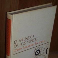 Libros de segunda mano: CÓMO FUNCIONAN LAS COSAS (EL MUNDO DE LOS NIÑOS Nº 7) DE ED. SALVAT EN BARCELONA 1973. Lote 27533680