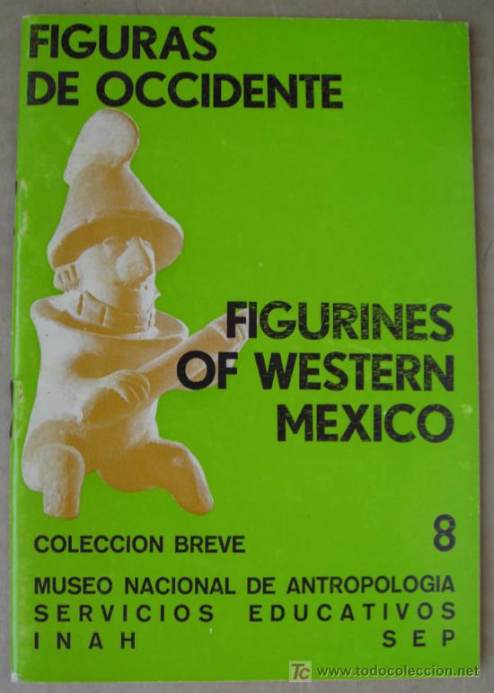 Libri di seconda mano: FIGURAS DE OCCIDENTE. COLECCI&Oacute;N BREVE. MUSEO NACIONAL DE ANTROPOLOG&Iacute;A DE M&Eacute;XICO