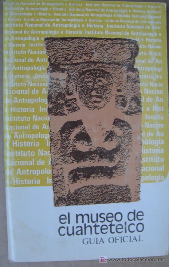 Libros de segunda mano: GU&Iacute;A OFICIAL DEL MUSEO DE CUANTETELCO, MORELOS ( M&Eacute;XICO )