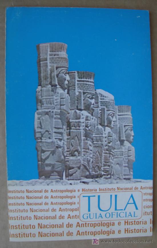 Libros de segunda mano: GU&Iacute;A OFICIAL DE TULA. ARQUEOLOG&Iacute;A DE M&Eacute;XICO