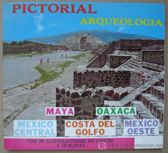 Libros de segunda mano: PICTORAL ARQUEOLOG&Iacute;A DE M&Eacute;XICO: MAYA, OAXACA, M&Eacute;XICO CENTRAL, COSTA DEL GOLFO Y M&Eacute;XICO OESTE