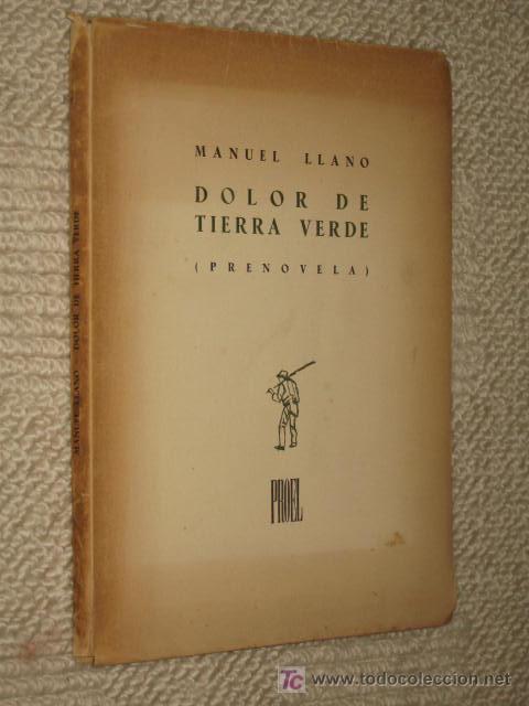 DOLOR DE TIERRA VERDE POR MANUEL LLANO, EPÍLOGO DE GERARDO DIEGO. PROEL. 1ª ED. SANTANDER, 1949 (Libros de Segunda Mano (posteriores a 1936) - Literatura - Otros)