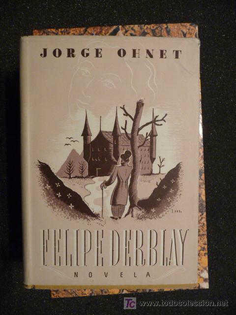 Libros de segunda mano: FELIPE DERBLAY. JORGE OHNET. EDITORIAL FAMA 1942 - Foto 1