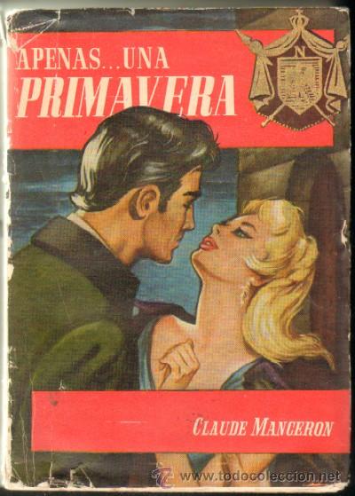 Libros de segunda mano: APENAS&hellip;UNA PRIMAVERA. MANCERON, CLAUDE. A-NSF-1823