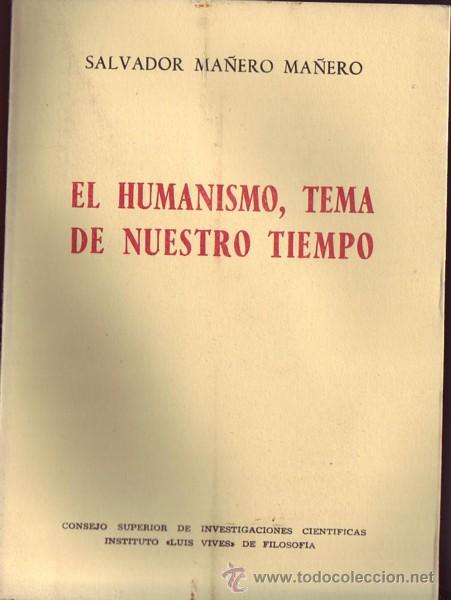 Libri di seconda mano: EL HUMANISMO, TEMA DE NUESTRO TIEMPO. Salvador Ma&ntilde;ero Ma&ntilde;ero.