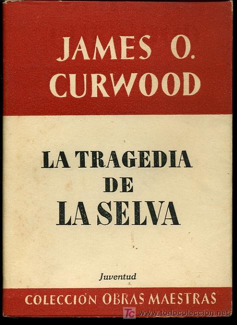 Libros de segunda mano: James O. Curwood - La tragedia de la selva - 1952 - Foto 1