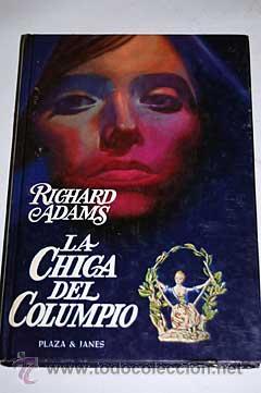 Libros de segunda mano: RICHARD ADAMS: LA CHICA DEL COLUMPIO - Foto 1