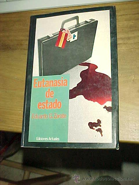 Libros de segunda mano: EUTANASIA DE ESTADO. EDUARDO G. ZARATE. 1&ordf; EDICION  * - Foto 1