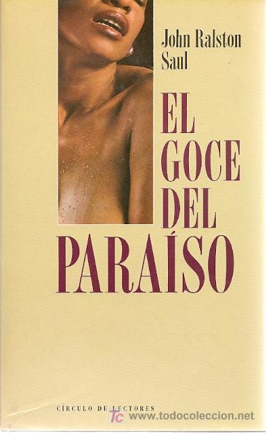 Libros de segunda mano: EL GOCE DEL PARA&Iacute;SO / JOHN RALSTON SAUL * NOVELA * - Foto 1