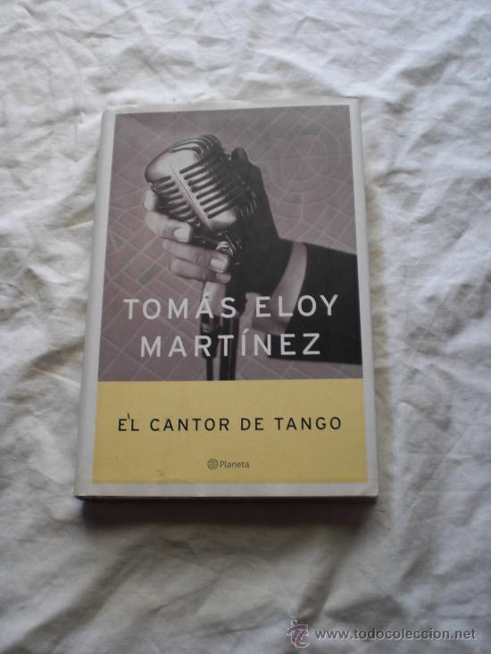 Libros de segunda mano: EL CANTOR DE TANGOS &middot; TOM&Aacute;S ELOY MART&Iacute;NEZ - Foto 1