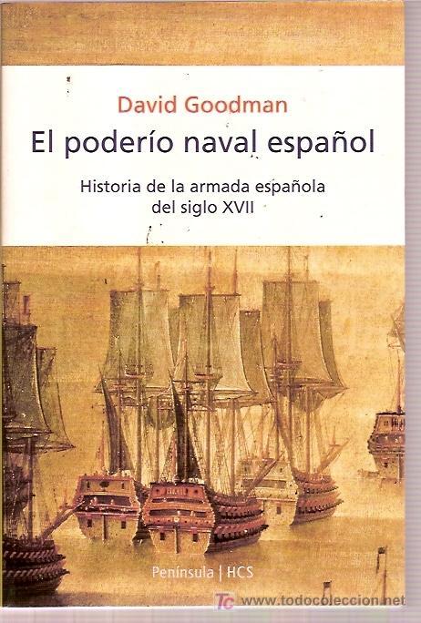 Gebrauchte B&uuml;cher: EDITORIAL PENINSULA HCS - EL PODERIO NAVAL ESPA&Ntilde;OL ARMADA ESPA&Ntilde;OLA S XVII - DAVID GOODMAN - 1&ordf; ED 20