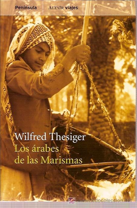 Gebrauchte B&uuml;cher: EDITORIAL PENINSULA ALTAIR - LOS ARABES DE LAS MARISMAS - WILFRED THESIGER - 1&ordf; ED 2001 239 PAG