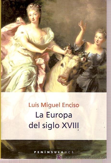 Livres d'occasion: EDITORIAL PENINSULA - LA EUROPA DEL SIGLO XVIII - LUIS MIGUEL ENCISO - 1&ordf; ED 2001 843 PAG