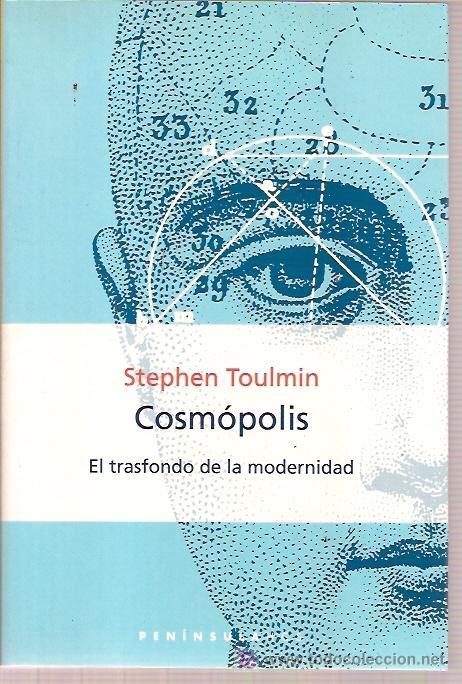 Libros de segunda mano: EDITORIAL PENINSULA - COSMOPOLIS EL TRASFONDO DE LA MODERNIDAD - STEPHEN TOULMIN - 1&ordf; ED 2001 313 Pg