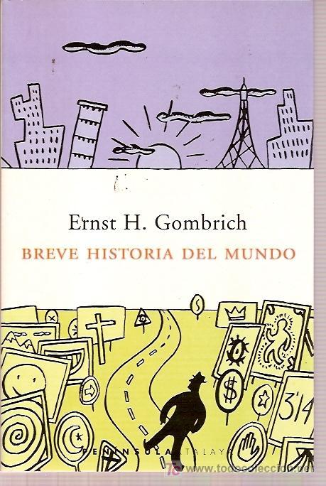 Livres d'occasion: EDITORIAL PENINSULA - BREVE HISTORIA DEL MUNDO - ERNST H.GOMBRICH - 1&ordf; ED 1999 310 PAG