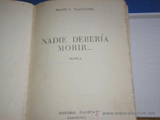 Libros de segunda mano: NADIE DEBER&Iacute;A MORIR... (FRANK G. SLAUGHTER) 1&ordf; ED. - Foto 2