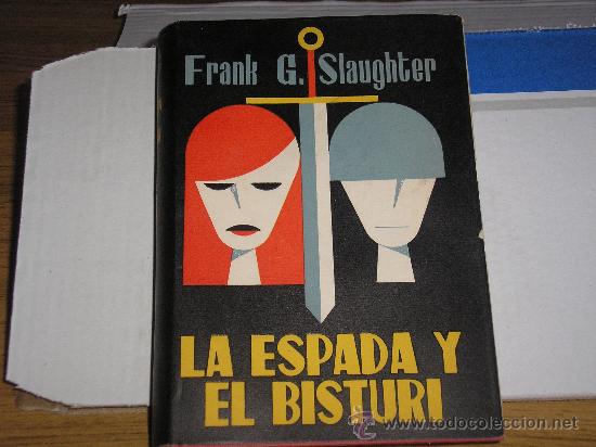 Libros de segunda mano: LA ESPADA Y EL BISTUR&Iacute; (FRANK G. SLAUGHTER) 1&ordf; ED. - Foto 1