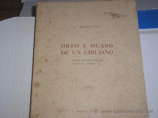 Libros de segunda mano: ORTO Y OCASO DE UN CIRUJANO (A. MAJOCCHI) 1&ordf; ED. - Foto 1