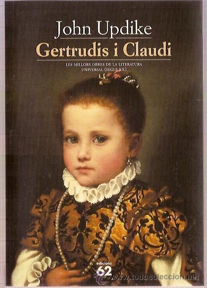 Libros de segunda mano: EDICIONS 62 JOHN UPDIKE GERTRUDIS I CLAUDI LITERATURA UNIVERSAL 134 ED 2001 PAG 206  NOVELA EN