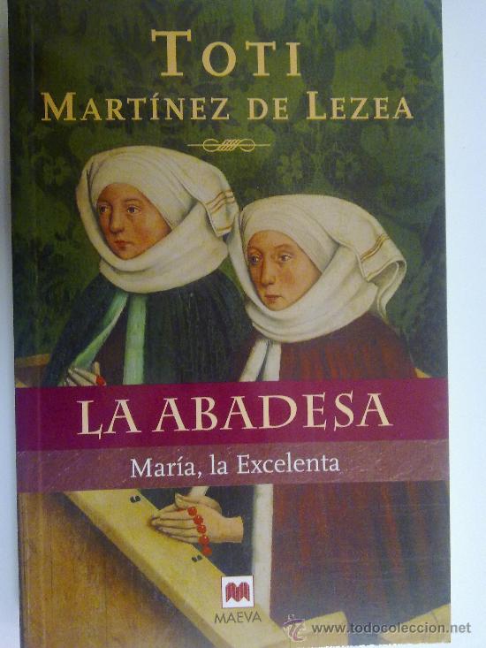 Libros de segunda mano: TOTI MARTINEZ DE LEZEA LA ABADESA MARIA LA EXCELENTA - Foto 1