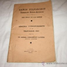Libros de segunda mano: BAÑOS SULFUROSOS TERMALES RADIO-ACTIVOS DE SAN DIEGO DE LOS BAÑOS MEMORIA DE LA TEMPORADA 1940
