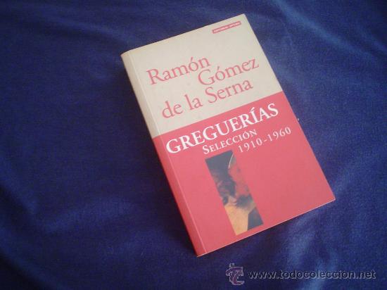 ramón gómez de la serna: greguerías (selección - Comprar en