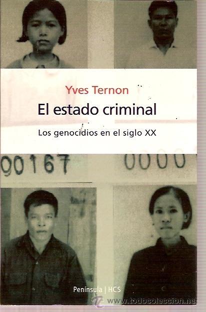 Livres d'occasion: EDITORIAL PENINSULA HCS EL ESTADO CRIMINAL LOS GENOCIDIOS EN EL SIGLO XX YVES TERNON 1&ordf; ED 1995 PAG