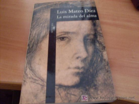 Libros de segunda mano: LA MIRADA DEL ALMA ( LUIS MATEO DIEZ ) (LB47) - Foto 1