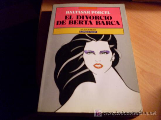 Libros de segunda mano: EL DIVORCIO DE BERTA BARCA ( BALTASAR PORCEL ) - Foto 1