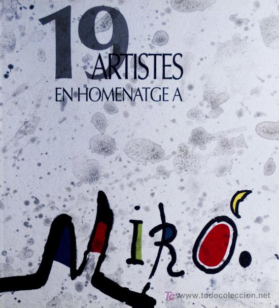 Second hand books: 19 ARTISTAS EN HOMENAJE A MIR&Oacute; EXPOSICI&Oacute;N* RAM&Oacute;N BILBAO ARGIMON OPPENHEIM GERARDO RUEDA LLUIS BARBA