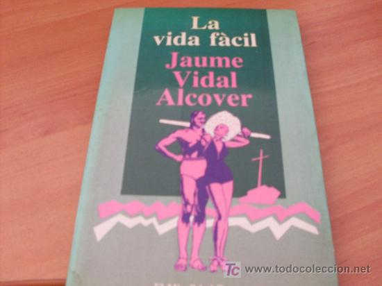 Libros de segunda mano: LA VIDA FACIL ( JAUME VIDAL ALCOVER ) EN CATALA (LB39) - Foto 1