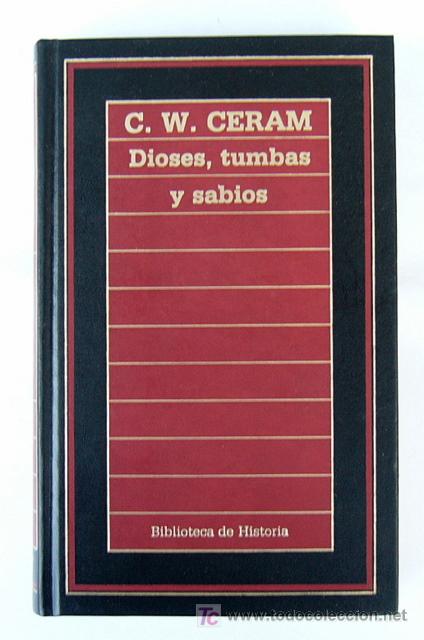 Libros de segunda mano: DIOSES, TUMBAS Y SABIOS - C. W. CERAM - Foto 1