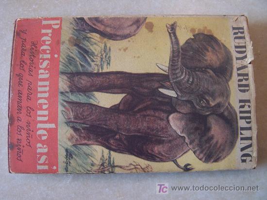 Libros de segunda mano: PRECISAMENTE ASI RUDYAR KIPLING ED. JUVENTUD 1943 - Foto 1
