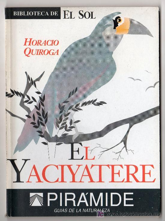 Second hand books: BIBLIOTECA DE EL SOL N&ordm; 88. EL YACIYATERE POR HORACIO QUIROGA