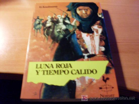 Libros de segunda mano: LUNA ROJA Y TIEMPO CALIDO ( H. KAUFMANN ) - Foto 1