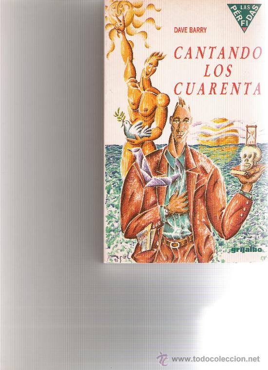 Libros de segunda mano: CANTANDO LOS CUARENTA - DAVE BARRY - GRIJALBO -. - Foto 1