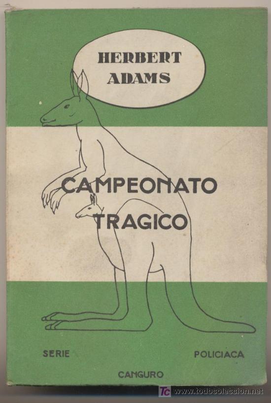 Libri di seconda mano: Campeonato tr&aacute;gico por Heerbert Adams. Serie Canguro n&ordm; 4. Madrid 1944.