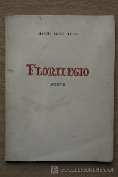 Libros de segunda mano: Florilegio. (Poes&iacute;as) L&oacute;pez Flores (Manuel) - Foto 1