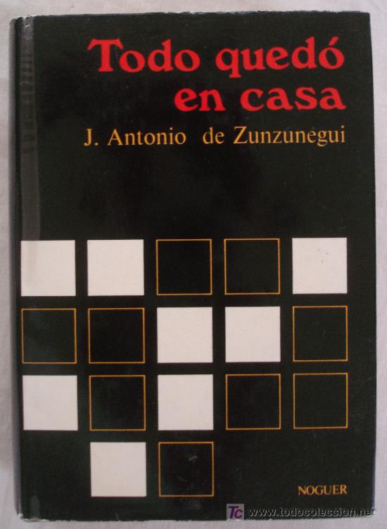 Second hand books: TODO QUEDO EN CASA - J. ANTONIO DE ZUNZUNEGUI - MADRID.