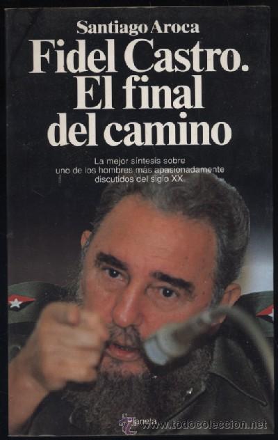 Libros de segunda mano: FIDEL CASTRO. EL FINAL DEL CAMINO.  A-REVO-034 - Foto 1